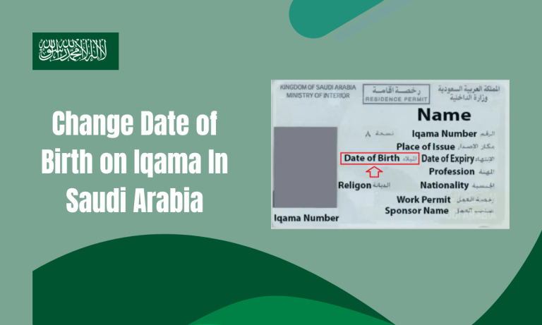 Change Date of Birth on Iqama In Saudi Arabia