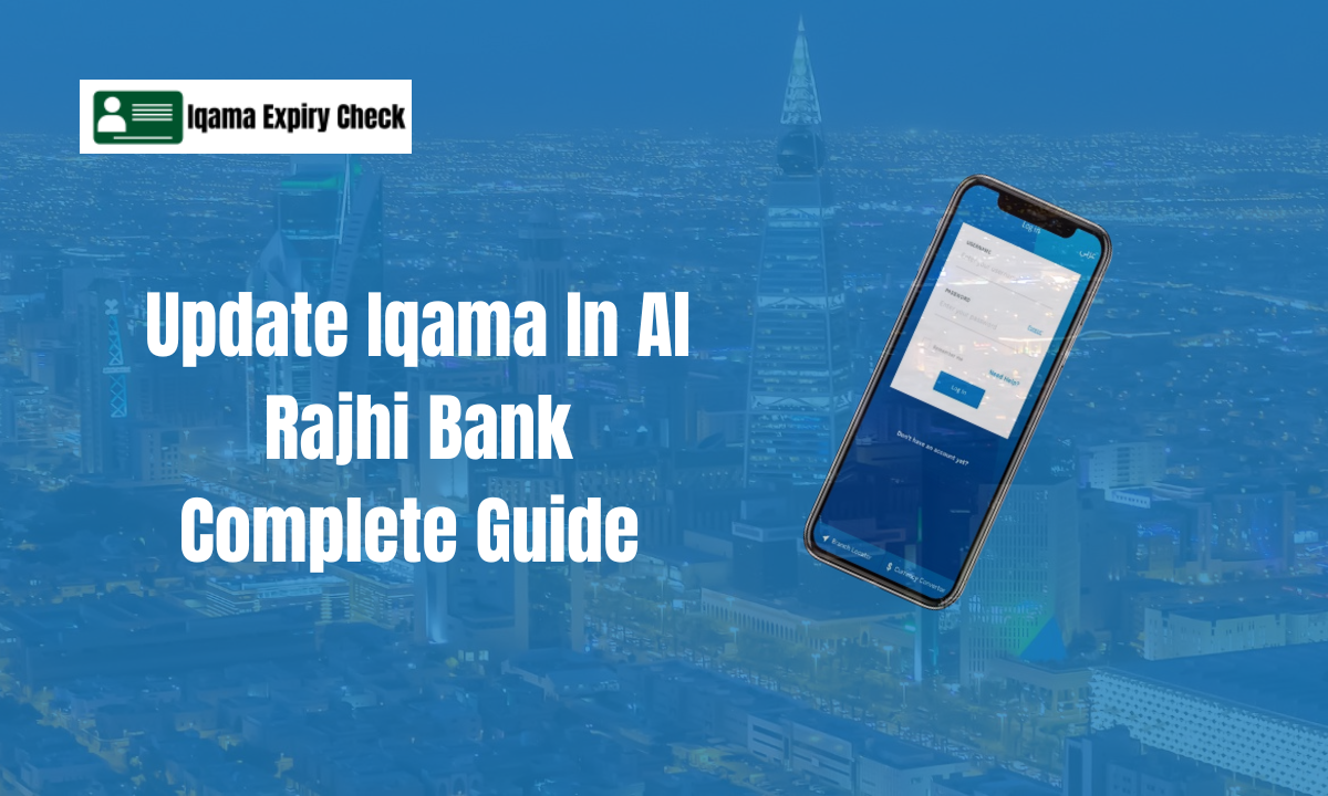 Update Iqama In Al Rajhi Bank Complete Guide